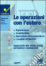 Le operazioni con l'estero. Esportazione, importazione, operazioni intracomunitarie, i modelli INTRASTAT libro