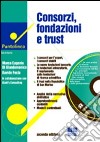 Consorzi, fondazioni e trust. Con CD-ROM libro
