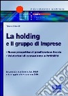 La holding e il gruppo di imprese. Nuove prospettive di pianificazione fiscale, valutazioni di convenienza e fattibilità libro