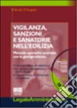 Vigilanza, sanzioni e sanatorie nell'edilizia. Con CD-ROM libro