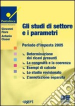 Gli studi di settore e i parametri. Periodo d'imposta 2005