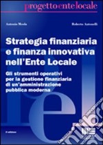 Strategia finanziaria e finanza innovativa nell'ente locale libro