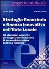 Strategia finanziaria e finanza innovativa nell'ente locale libro