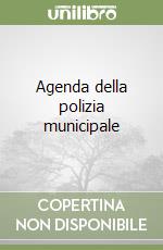 Agenda della polizia municipale libro