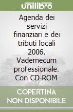 Agenda dei servizi finanziari e dei tributi locali 2006. Vademecum professionale. Con CD-ROM libro
