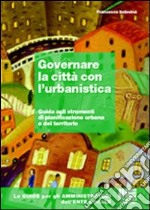 Governare la città con l'urbanistica libro