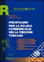 Prontuario per la polizia commerciale nella Regione Toscana libro