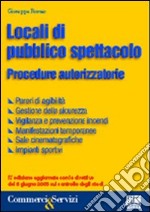 Locali di pubblico spettacolo. Procedure autorizzatorie libro