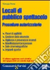 Locali di pubblico spettacolo. Procedure autorizzatorie libro