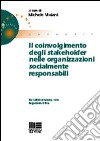 Il coinvolgimento degli stakeholder nelle organizzazioni socialmente responsabili libro