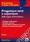 Progettare tetti e coperture. Dalla tegola al fotovoltaico libro