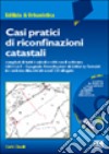 Casi pratici di riconfinazioni catastali. Con CD-ROM libro