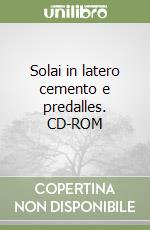 Solai in latero cemento e predalles. CD-ROM libro