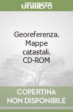 Georeferenza. Mappe catastali. CD-ROM libro