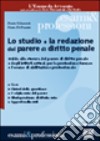 Lo studio e la redazione del parere di diritto penale. Guida alla stesura del parere di diritto penale e degli istituti sottesi, per la professione forense... libro