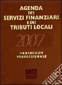 Agenda dei servizi finanziari e dei tributi locali 2007. Vademecum professionale. CD-ROM libro