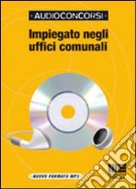 Impiegato negli uffici comunali. Con CD-ROM