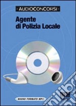 Agente di polizia locale. Con audiolibro. CD Audio libro