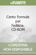 Cento formule per l'edilizia. CD-ROM libro