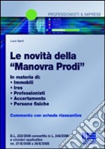 Le novità della «Manovra Prodi». In materia di: immobili, Ires, professionisti, accertamento, persone fisiche. Commento con schede riassuntive