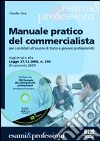 Manuale pratico del commercialista. Per candidati all'esame di Stato e giovani professionisti. Con CD-ROM libro