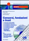 Consorzi, fondazioni e trust. Con CD-ROM libro