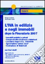 L'IVA in edilizia e negli immobili dopo la Finanziaria 2007 libro