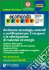 Ecomondo (Rimini, 8-11 novembre 2006). Ambiente: tecnologie, controlli e certificazioni per il recupero e la valorizzazione di materiali ed energie libro