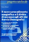 Il nuovo procedimento anagrafico e il diritto di accesso agli atti dei servizi demografici libro