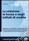 La selezione in banca e negli istituti di credito libro