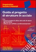 Guida al progetto di strutture in acciaio. Con CD-ROM libro