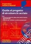 Guida al progetto di strutture in acciaio. Con CD-ROM libro