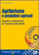 Agriturismo e produttori agricoli. Disciplina e adempimenti per l'esercizio delle attività. Con CD-ROM libro