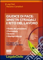 Giudice di pace. Sinistri stradali e rito del lavoro. Con CD-ROM