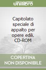 Capitolato speciale di appalto per opere edili. CD-ROM libro