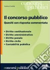 Il concorso pubblico. Quesiti con risposta commentata libro