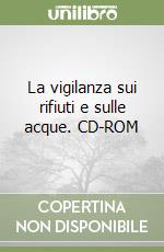 La vigilanza sui rifiuti e sulle acque. CD-ROM libro