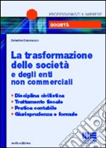 La trasformazione delle società e degli enti non commerciali libro