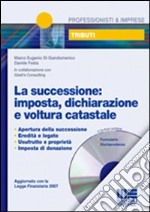 La successione: imposta, dichiarazione e voltura catastale. Con CD-ROM libro