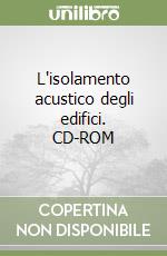 L'isolamento acustico degli edifici. CD-ROM