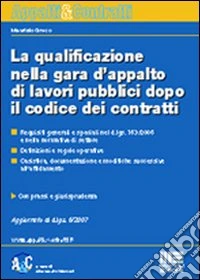 La qualificazione nella gara di appalto di lavori pubblici dopo il codice dei contratti libro