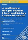 La qualificazione nella gara di appalto di lavori pubblici dopo il codice dei contratti libro