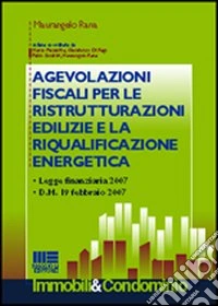 Agevolazioni fiscali per le ristrutturazioni edilizie e la riqualificazione energetica libro