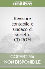 Revisore contabile e sindaco di società. CD-ROM libro