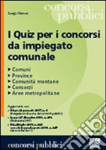 I quiz per i concorsi da impiegato comunale libro