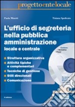 L'ufficio di segreteria nella pubblica amministrazione locale e centrale. Con CD-ROM libro