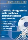 L'ufficio di segreteria nella pubblica amministrazione locale e centrale. Con CD-ROM libro