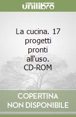 La cucina. 17 progetti pronti all'uso. CD-ROM