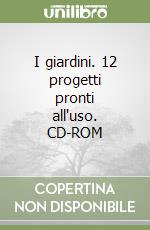 I giardini. 12 progetti pronti all'uso. CD-ROM libro