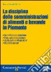 La Disciplina nelle somministrazioni di alimenti e bevande in Piemonte libro